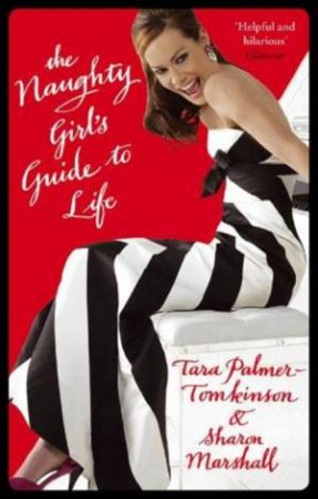 Naughty Girl's Guide to Life by TaraPalmer-Tomkinson & Sharon Marshall