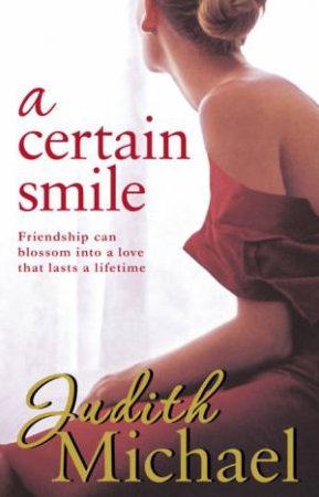 Certain Smile: Friendship can blossom into a love that lasts a lifetime by Judith Michael