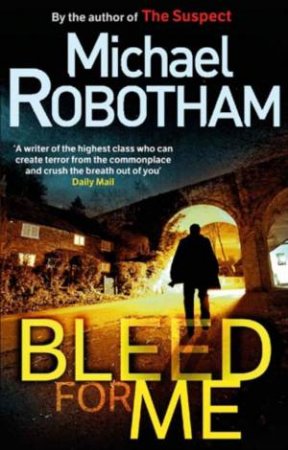 Bleed For Me by Michael Robotham