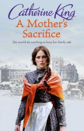 Mother's Sacrifice by Catherine King