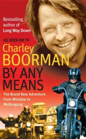 By Any Means by Charley Boorman