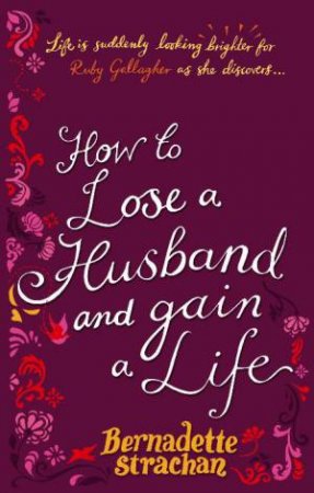 How to Lose a Husband and Gain a Life by Bernadette Strachan