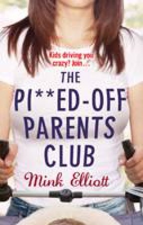 Pissed-Off Parents Club by Mink Elliott