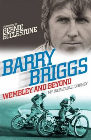 Wembley and Beyond by Barry Briggs