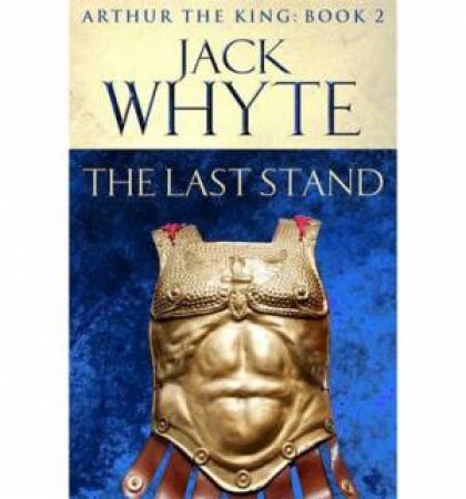 Legends of Camelot 05 : The Last Stand by Jack Whyte