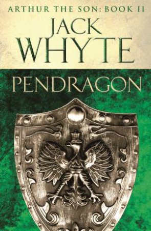 Legends of Camelot 07 : Pendragon by Jack Whyte