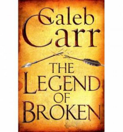 The Legend of Broken by Caleb Carr