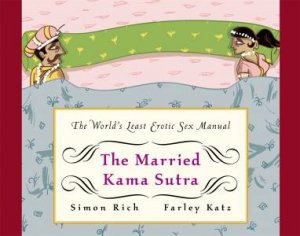 The Married Kama Sutra by Farley Katz & Simon Rich