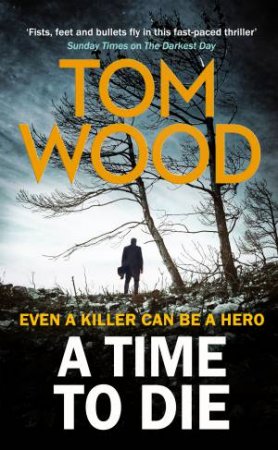 A Time to Die by Tom Wood