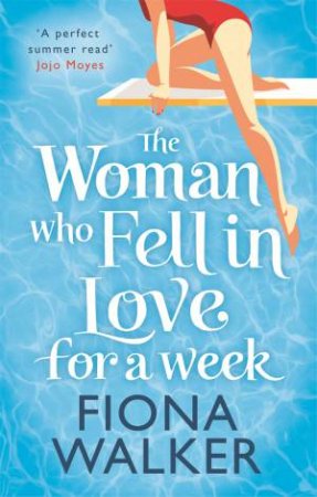 The Woman Who Fell in Love for a Week by Fiona Walker