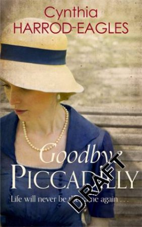 Goodbye, Piccadilly by Cynthia Harrod-Eagles