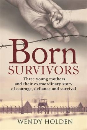 Born Survivors by Wendy Holden