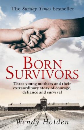 Born Survivors by Wendy Holden