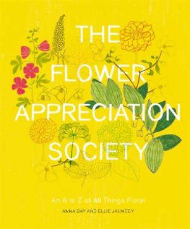 The Flower Appreciation Society by Anna Day & Ellie Jauncey