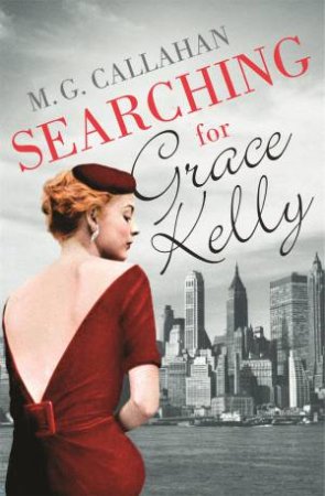 Searching for Grace Kelly by M. G. Callahan