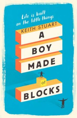 A Boy Made of Blocks by Keith Stuart