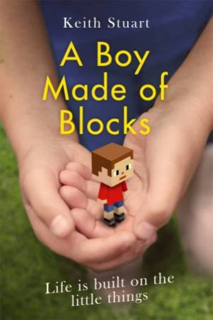 A Boy Made Of Blocks by Keith Stuart