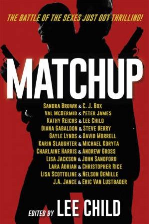 Match Up by Lee Child & Diana Gabaldon & Steve Berry & Lisa Scottoline & Nelson DeMille & Sandra Brown & C. J. Box & Kathy Reichs & Val McDermid & Peter James