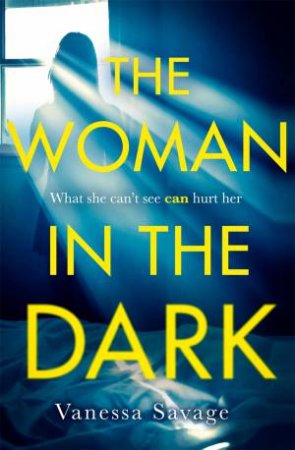 The Woman in the Dark by Vanessa Savage