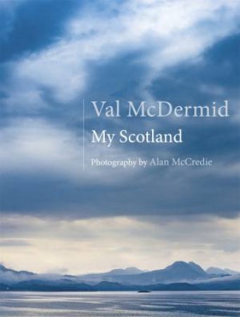 My Scotland by Val McDermid & Alan McCredie