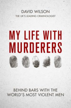 My Life with Murderers by David Wilson