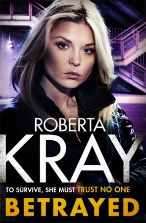 Betrayed by Roberta Kray