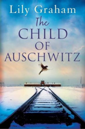 The Child Of Auschwitz by Lily Graham