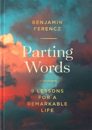 Parting Words by Benjamin Ferencz