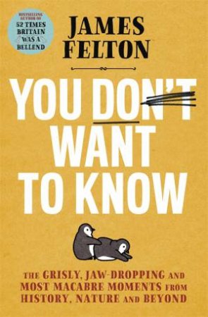 You Don't Want To Know by James Felton