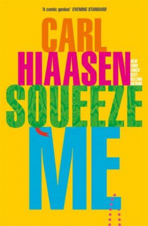 Squeeze Me by Carl Hiaasen