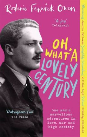 Oh, What A Lovely Century by Roderic Fenwick Owen