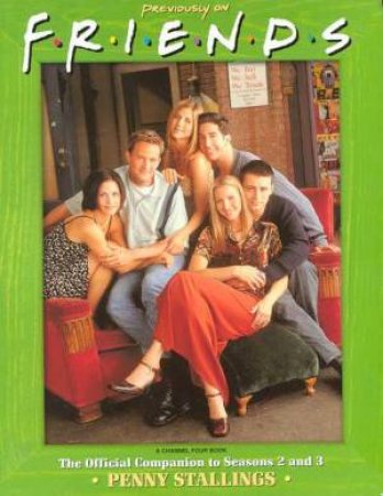 Previously On Friends: The Official Companion To Seasons 2 And 3 by David Wild