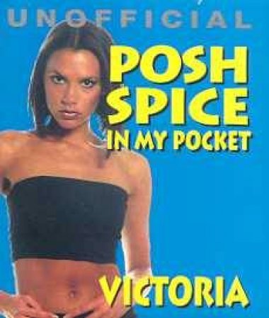 Posh Spice In My Pocket: Victoria - Unofficial by Various