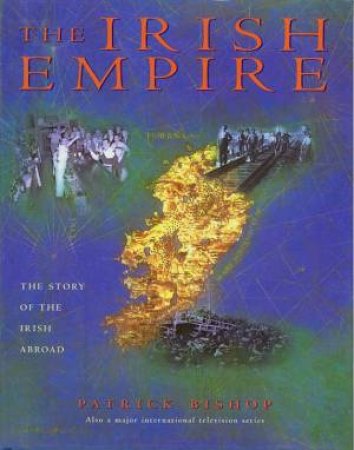 Irish Empire by Patrick Bishop