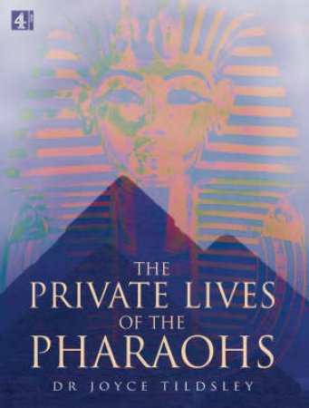 The Private Lives Of The Pharaohs by Joyce Tildsley