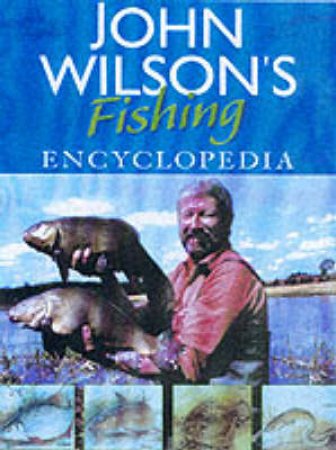 John Wilson's Fishing Encylopedia by John Wilson