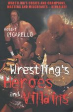 Wrestlings Heroes And Villains