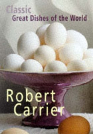 Great Dishes Of The World by Robert Carrier