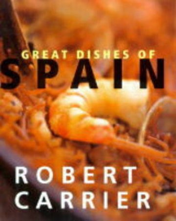 Great Dishes Of Spain by Robert Carrier