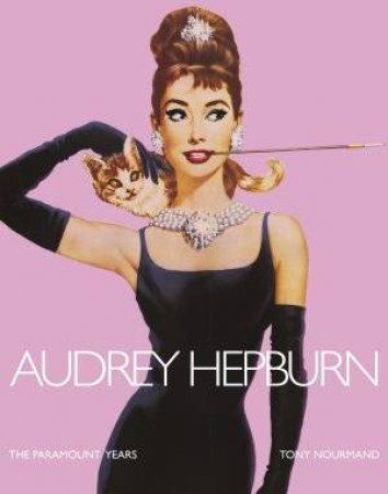 Audrey Hepburn: The Paramount Years by Tony Nourmand