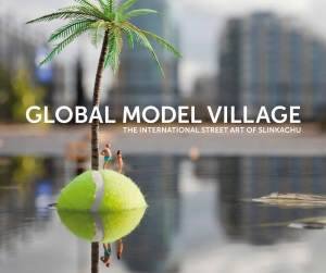 Little People: The Global Model Village by Slinkachu