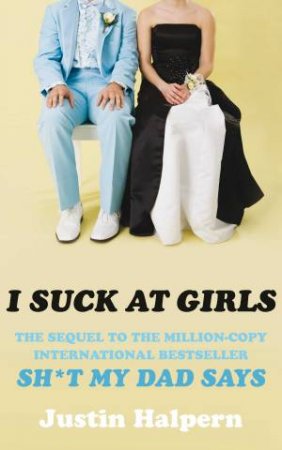 I Suck at Girls by Justin Halpern