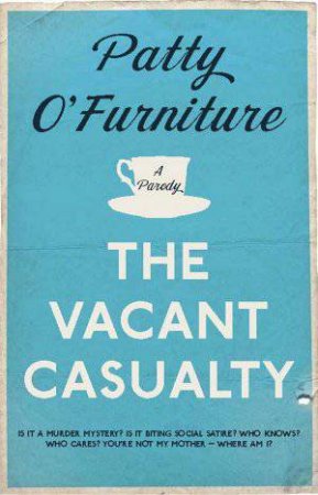 The Vacant Casualty by Patty O'Furniture