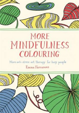 More Mindfulness Colouring by Emma Farrarons