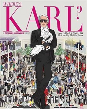 Where's Karl? A Fashion Forward Parody by Stacey Caldwell & Ajiri A. Aki