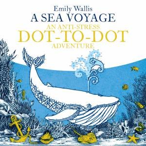 A Sea Voyage: An Anti-Stress Dot-To-Dot Adventure by Emily Wallis