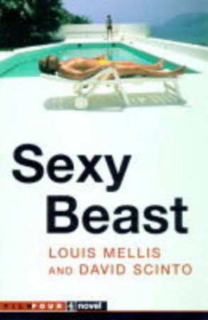 Sexy Beast by Louis Mellis & David Scinto