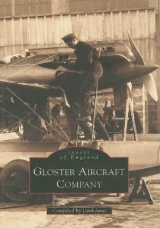 Gloster Aircraft Company by DEREK JAMES