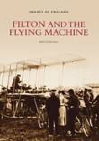 Filton and the Flying Machine by MALCOLM HALL