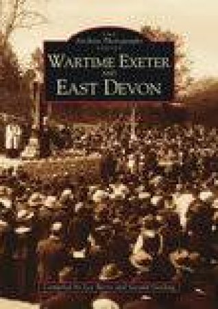 Wartime Exeter and East Devon by GERALD GOSLING